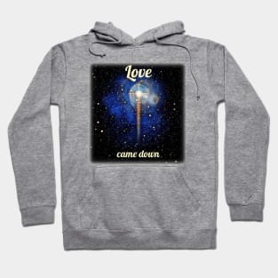 Love came down Hoodie